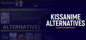 Kissanime Top Alternatives Sites To Watch Anime Movies Free